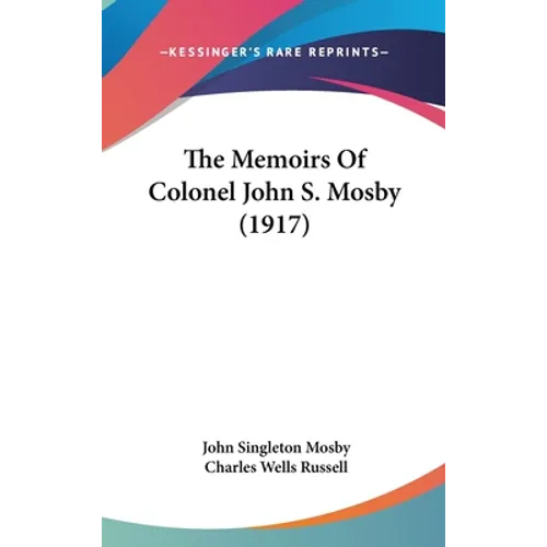 The Memoirs Of Colonel John S. Mosby (1917)
