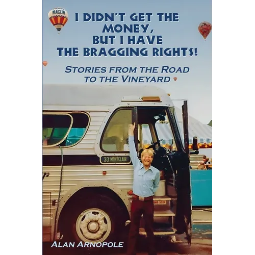 I Didn't Get the Money, But I Have the Bragging Rights: Stories From The Road To The Vineyard