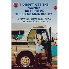 I Didn't Get the Money, But I Have the Bragging Rights: Stories From The Road To The Vineyard