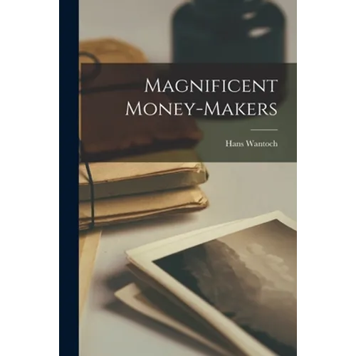 Magnificent Money-makers