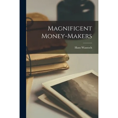 Magnificent Money-makers