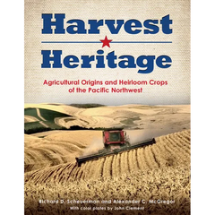 Harvest Heritage: Agricultural Origins and Heirloom Crops of the Pacific Northwest