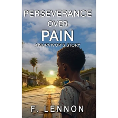 Perseverance Over Pain: A Survivor's Story