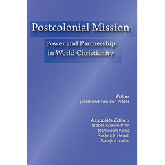 Postcolonial Mission: Power and Partnership in World Christianity