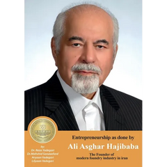 Entrepreneurship as done by Ali Asghar Hajibaba: The Founder of The Founder of the modern foundry industry in iran