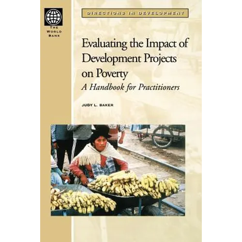 Evaluating the Impact of Development Projects on Poverty: A Handbook for Practitioners
