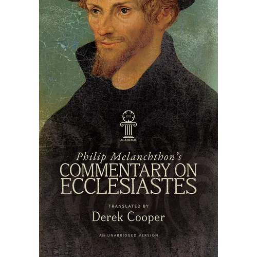 Philip Melanchthon's Commentary on Ecclesiastes: An Unabridged Translation