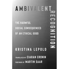 Ambivalent Recognition: The Harmful Social Consequences of an Ethical Good
