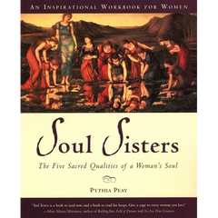 Soul Sisters: Five Divine Qualities of a Woman's Soul