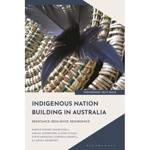 Indigenous Nation Building in Australia: Resistance, Resilience, Resurgence