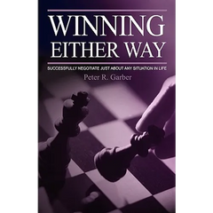 Winning Either Way: Successfully Negotiate Just about Any Situation in Life
