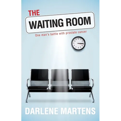 The Waiting Room: One Man's Battle with Prostate Cancer