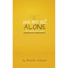 You are Not Alone: My Experience with Postpartum Depression