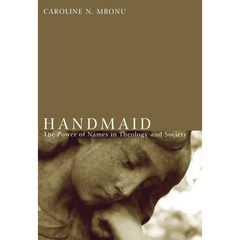 Handmaid: The Power of Names in Theology and Society