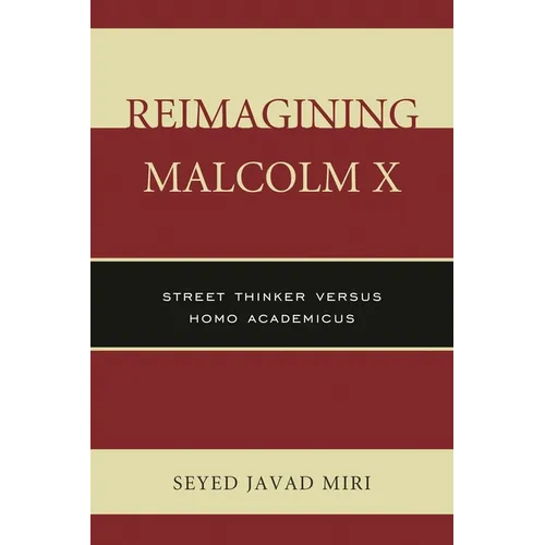 Reimagining Malcolm X: Street Thinker Versus Homo Academicus