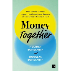 Money Together: How to Find Fairness in Your Relationship and Become an Unstoppable Financial Team
