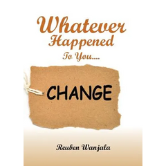 Whatever Happened to you.... CHANGE