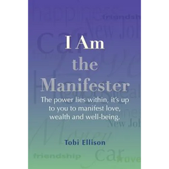 I am the Manifester: The power lies within, it's up to you to manifest love, wealth and well-being.