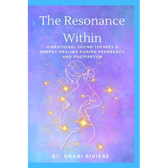 The Resonance Within: Vibrational Sound Therapy & Energy Healing During Pregnancy and Postpartum