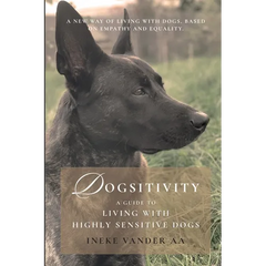 Dogsitivity: A Guide to Living with Highly Sensitive Dogs