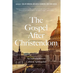 The Gospel After Christendom: An Introduction to Cultural Apologetics