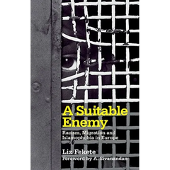 A Suitable Enemy: Racism, Migration And Islamophobia In Europe