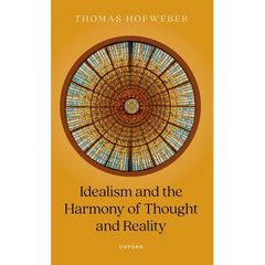Idealism and the Harmony of Thought and Reality