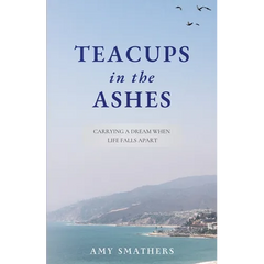 Teacups in the Ashes: Carrying a Dream When Life Falls Apart