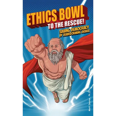 Ethics Bowl to the Rescue!: Saving Democracy by Transforming Debate