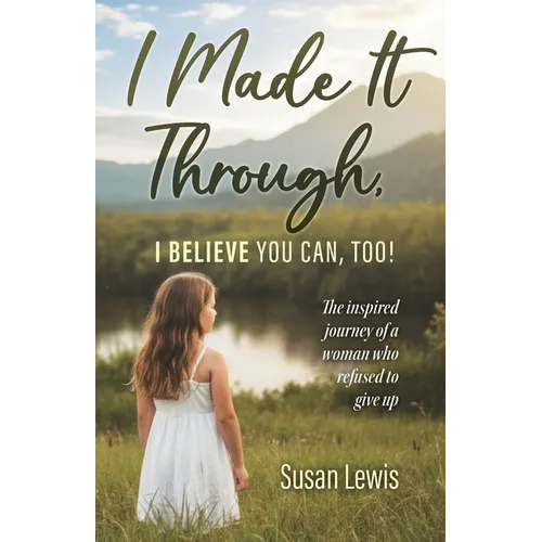 I Made It Through, I Believe You Can Too