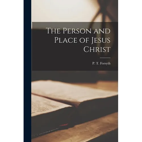 The Person and Place of Jesus Christ