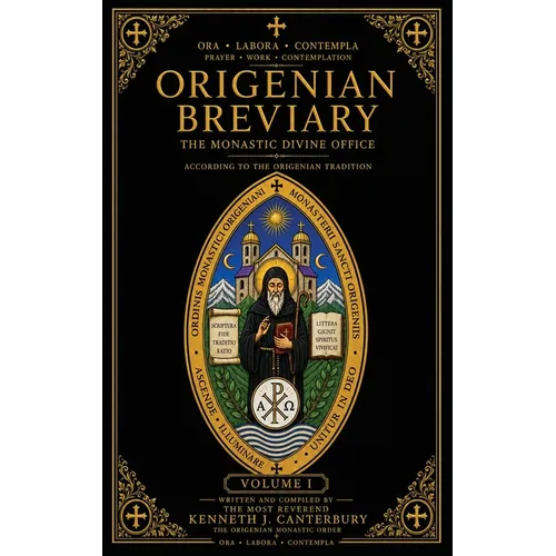 Origenian Breviary Volume I: The Divine Office for the First Week