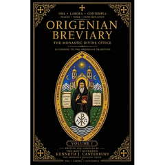 Origenian Breviary Volume I: The Divine Office for the First Week