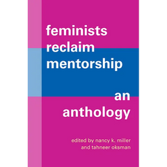 Feminists Reclaim Mentorship: An Anthology