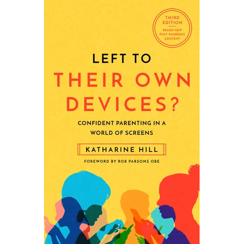 Left to Their Own Devices?: Confident Parenting in a World of Screens