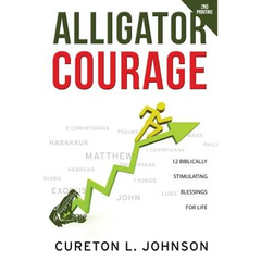 Alligator Courage: 12 Biblically Stimulating Blessings for Life