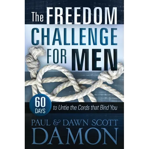 The Freedom Challenge For Men: 60 Days to Untie the Cords that Bind You