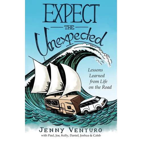 Expect the Unexpected: Lessons Learned from Life on the Road