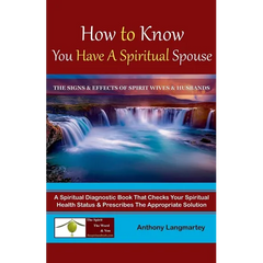 How to Know You Have A Spiritual Spouse: The Signs and Effects of Spirit Wives and Husbands
