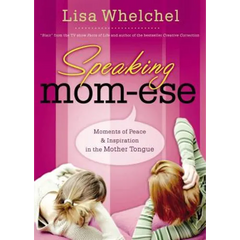 Speaking Mom-Ese: Moments of Peace and Inspiration in the Mother Tongue