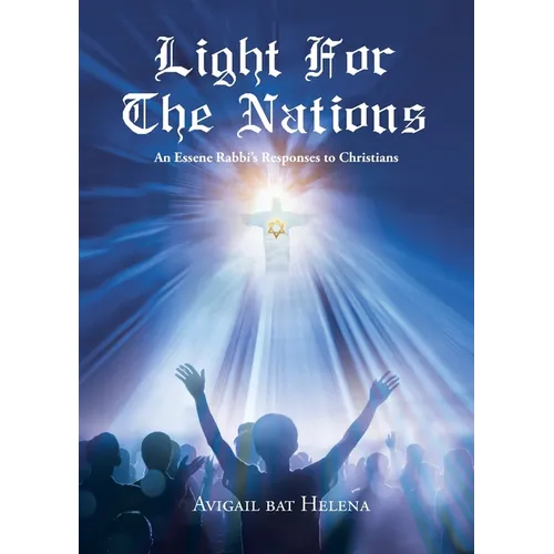 Light for the Nations: An Essene Rabbi's Responses to Christians