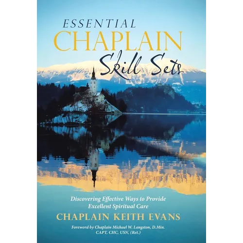 Essential Chaplain Skill Sets: Discovering Effective Ways to Provide Excellent Spiritual Care