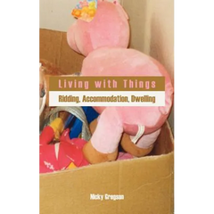 Living with Things: Ridding, Accommodation, Dwelling