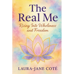 The Real Me: Rising Into Wholeness and Freedom