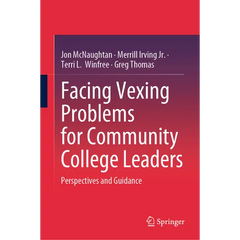 Facing Vexing Problems for Community College Leaders: Perspectives and Guidance