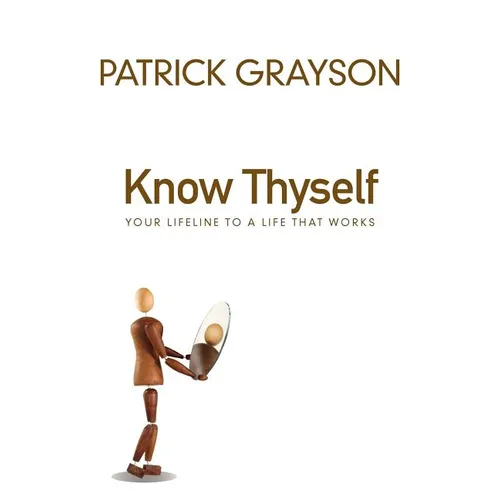 Know Thyself: Your Lifeline to a Life That Works