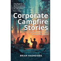 Corporate Campfire Stories: A Practical Career Guide for Aspiring Leaders