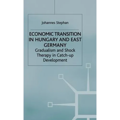Economic Transition in Hungary and East Germany: Gradualism, Shock Therapy and Catch-Up Development