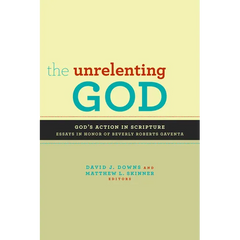 The Unrelenting God: Essays on God's Action in Scripture in Honor of Beverly Roberts Gaventa