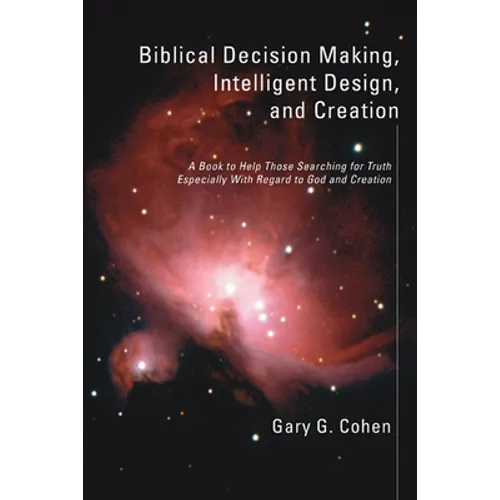 Biblical Decision Making, Intelligent Design, and Creation